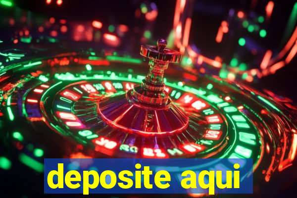 deposite aqui